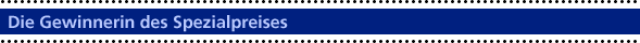 Die Gewinnerin des Spezialpreises Die Gewinnerin des Spezialpreises